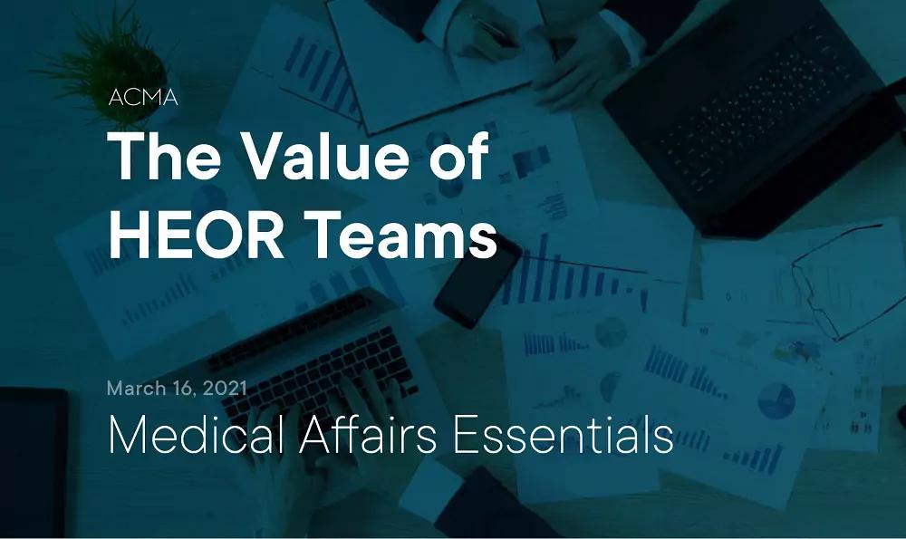 Medical Affairs Essentials: The Value of HEOR Teams