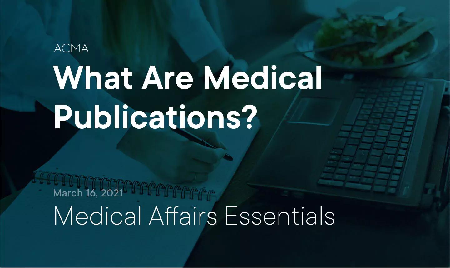 Medical Affairs Essentials: What are Medical Publications?