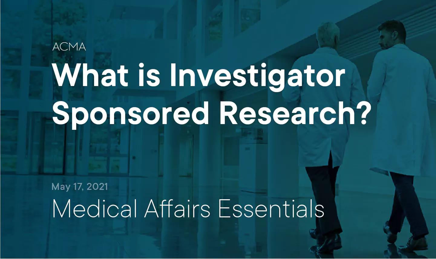 Medical Affairs Essentials: What is Investigator Sponsored Research?