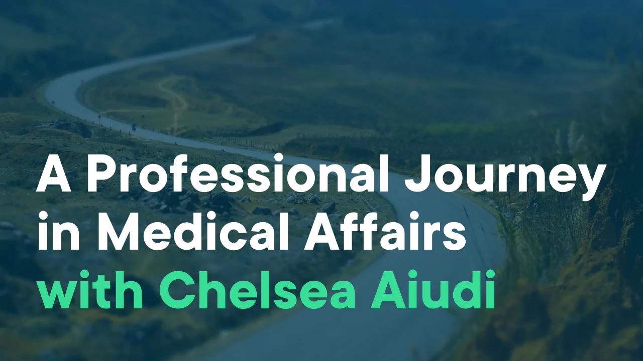 A Professional Journey in Medical Affairs with Chelsea Aiudi