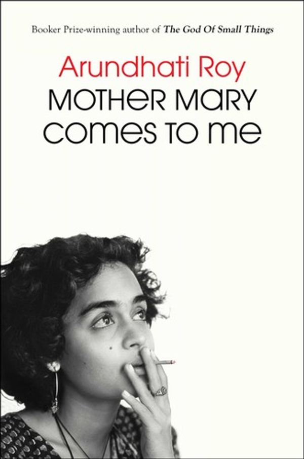 Cover of Mother Mary Comes to Me by Arundhati Roy