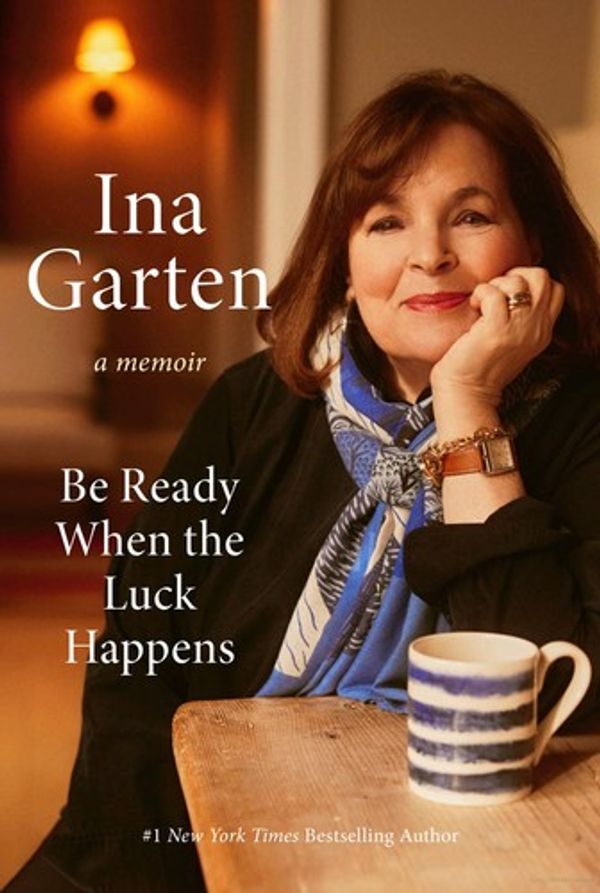 Cover of Be Ready When the Luck Happens by Ina Garten