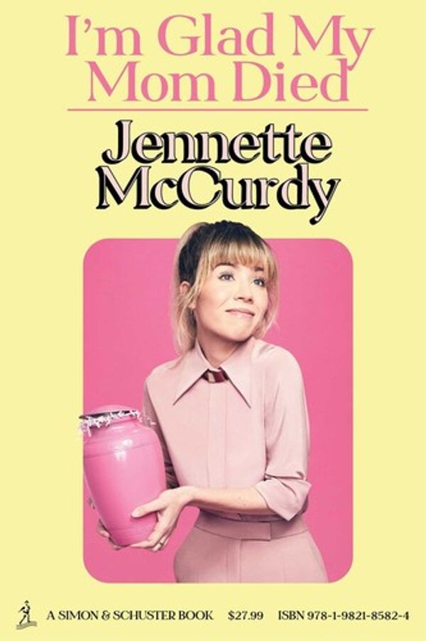 Cover of I'm Glad My Mom Died by Jennette McCurdy