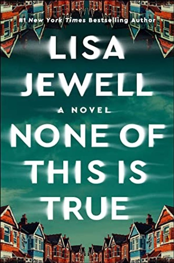 Cover of None of This Is True by Lisa Jewell