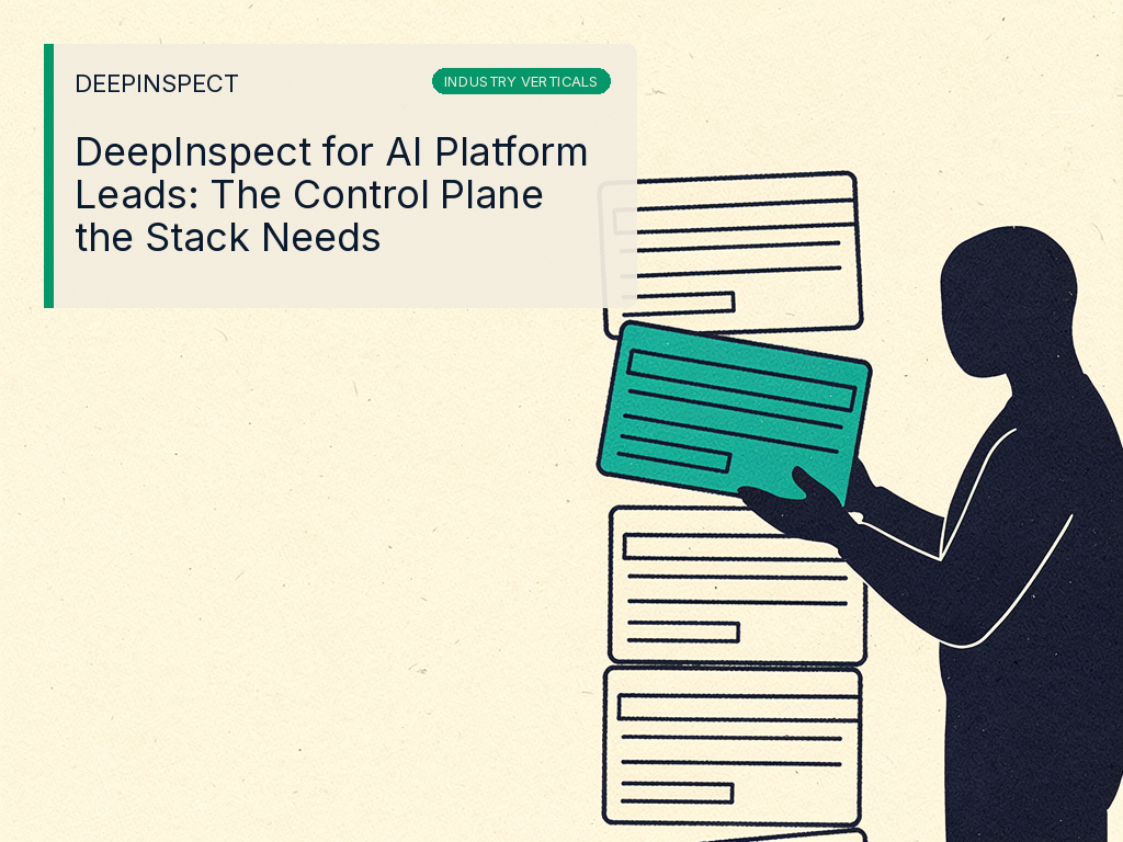 DeepInspect for AI Platform Leads: The Control Plane the Stack Needs