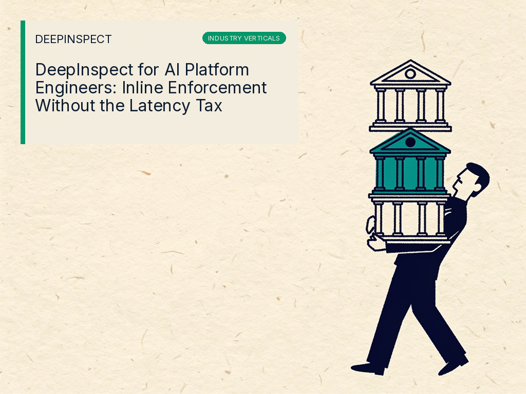 DeepInspect for AI Platform Engineers: Inline Enforcement Without the Latency Tax