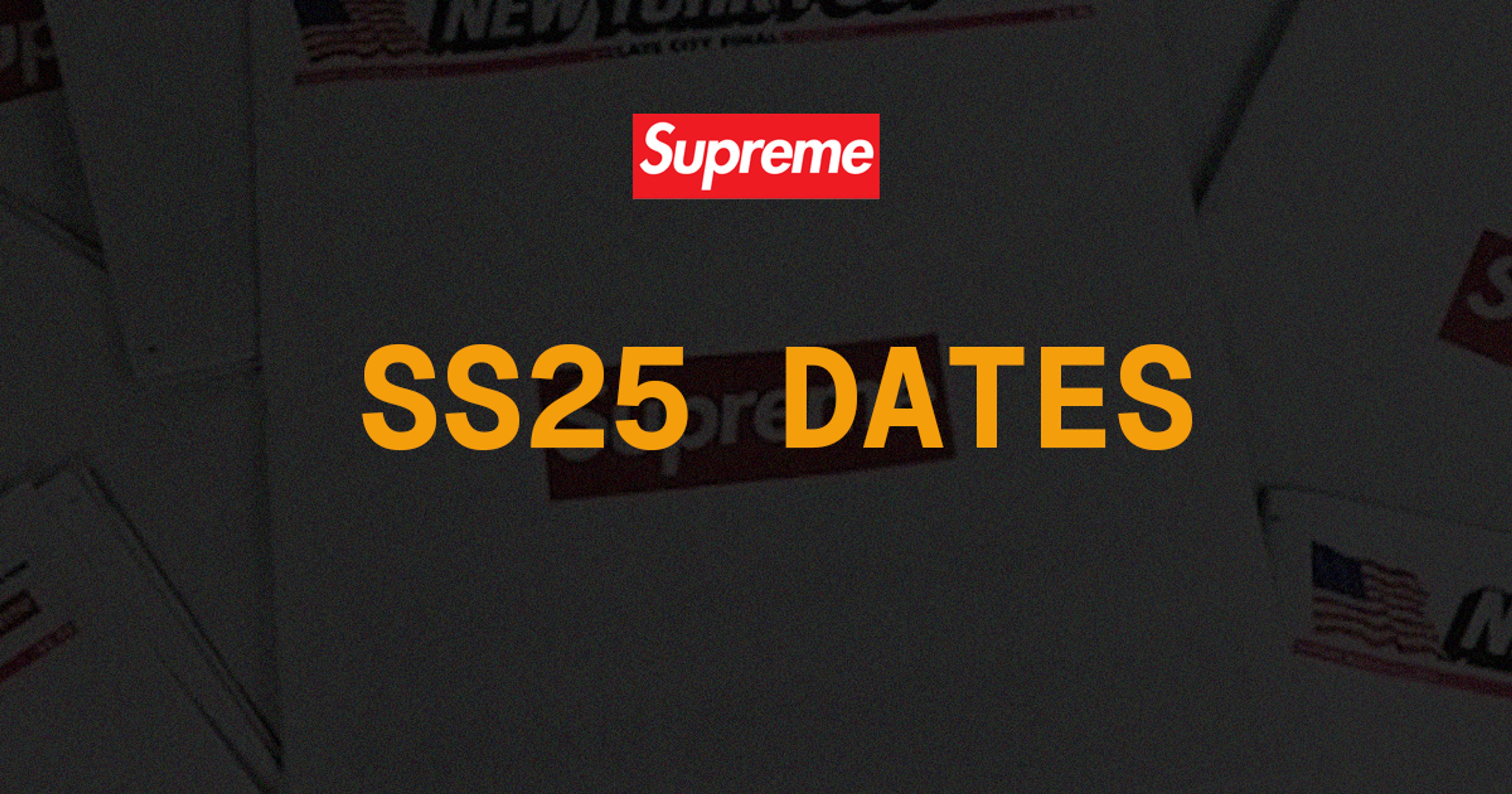 Supreme Spring / Summer 2025 SS25 Dates