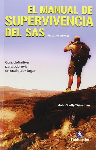 El manual de supervivencia del SAS (Color): Guía definitiva para sobrevivir en cualquier lugar – John “Lofty” Wiseman (Paidotribo)