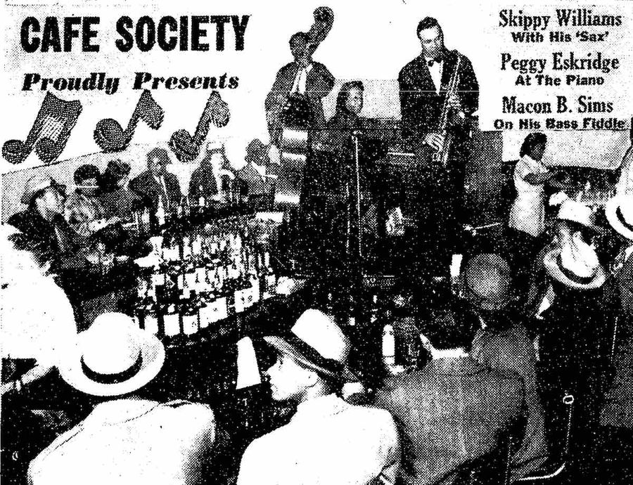 Newspaper ad: CAFE SOCIETY Proudly Presents Skippy Williams With His ‘Sax’, Peggy Eskridge At The Piano, Macon B. Sims On His Bass Fiddle
