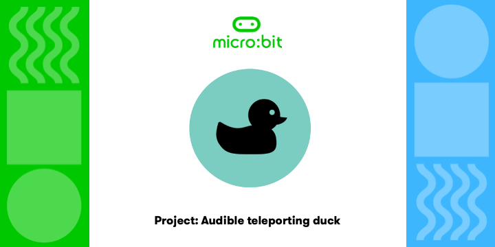 Audible teleporting duck | micro:bit