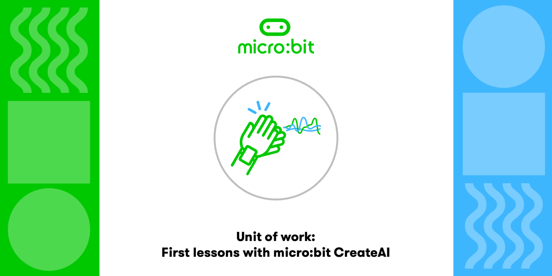 creacreating real world solutions with the micro:bit... First lessons with micro:bit CreateAI | micro:bit