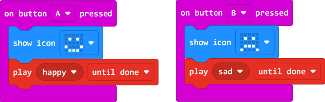 Two stacks of code. Stack 1: on button A pressed; show icon smiley face; play happy until done. Stack 2: on button B pressed; show icon sad face; play sad until done