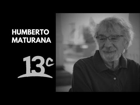 Humberto Maturana y la Matríztica | La Belleza de Pensar