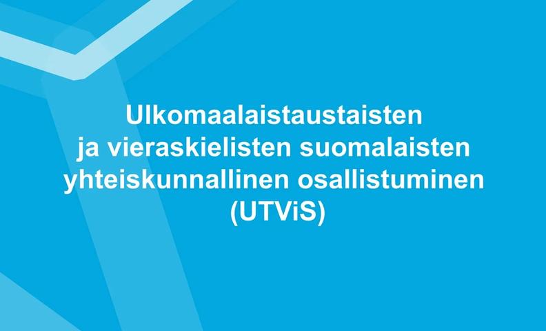 Teksti: Ulkomaalaistaustaisten ja vieraskielisten suomalaisten yhteiskunnallinen osallistuminen (UTViS)