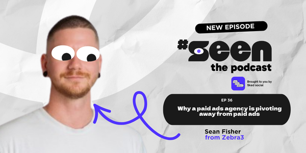 EP 36 Sean Fisher: Why a paid ads agency is pivoting away from paid ads