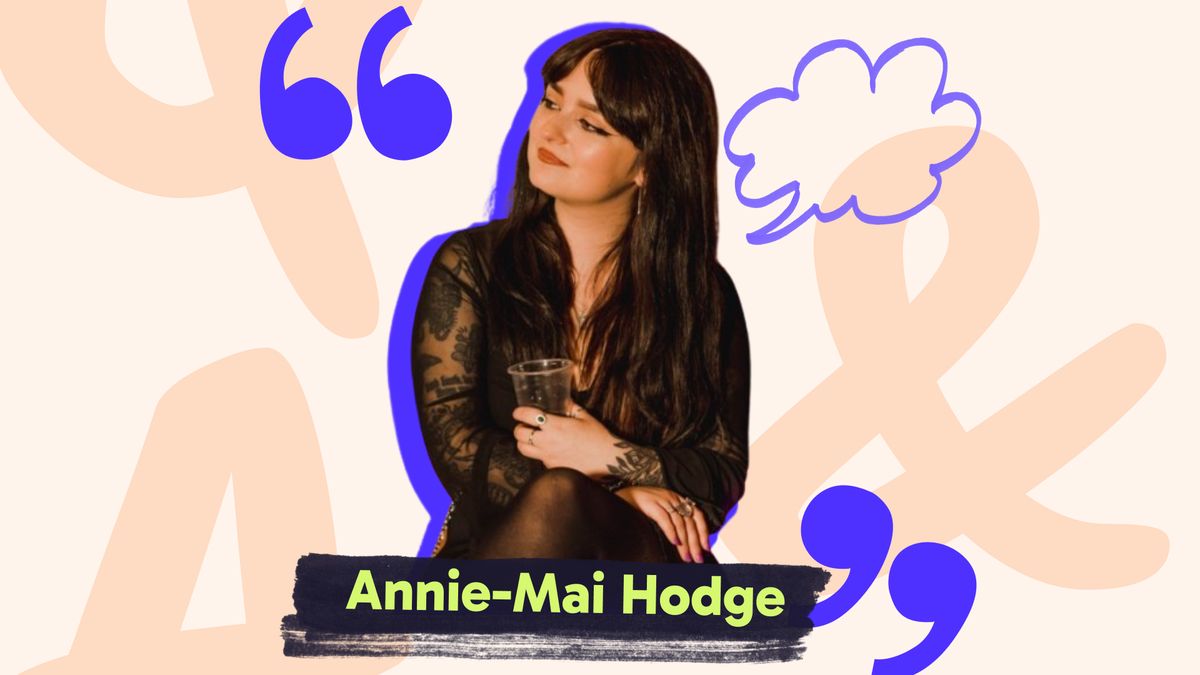 Woman with long dark hair, black top, holding a clear cup. Blue shadow, purple quotation marks, thought bubble. Text: Annie-Mai Hodge.