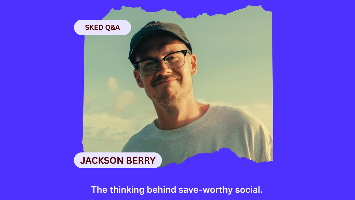 Man with glasses and a cap, smiling, against a cloudy sky. Text: SKED Q&A, JACKSON BERRY, The thinking behind save-worthy social.