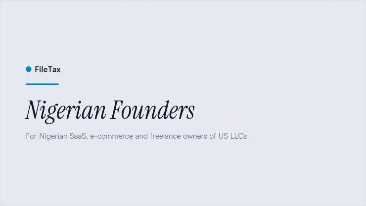 FileTax article card: Nigerian Founders. For Nigerian SaaS, e-commerce and freelance owners of US LLCs.