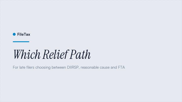 FileTax article card: Which Relief Path. For late filers choosing between DIIRSP, reasonable cause and FTA.