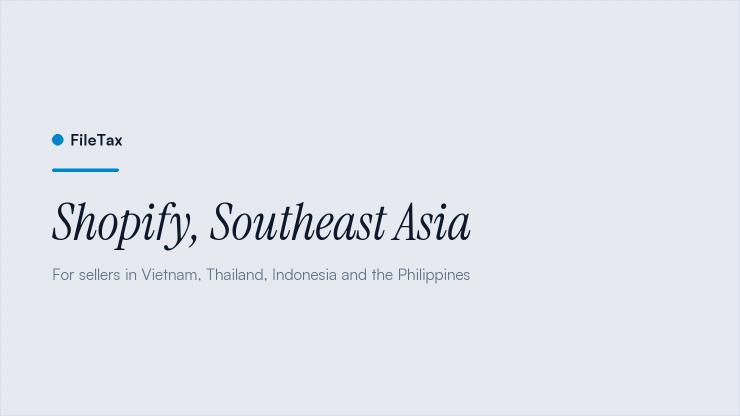 FileTax article card: Shopify, Southeast Asia. For sellers in Vietnam, Thailand, Indonesia and the Philippines.