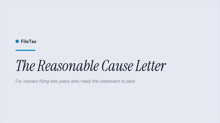 FileTax article card: The Reasonable Cause Letter. For owners filing late years who need the statement to land.