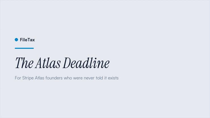 FileTax article card: The Atlas Deadline. For Stripe Atlas founders who were never told it exists.
