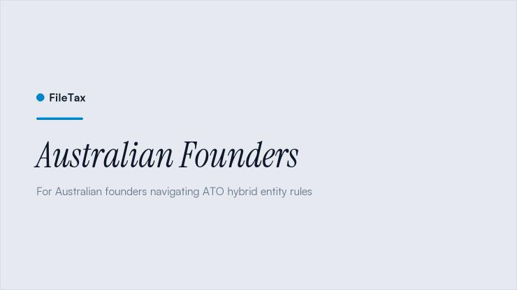 FileTax article card: Australian Founders. For Australian founders navigating ATO hybrid entity rules.