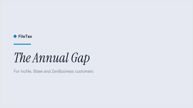 FileTax article card: The Annual Gap. For Incfile, Bizee and ZenBusiness customers.