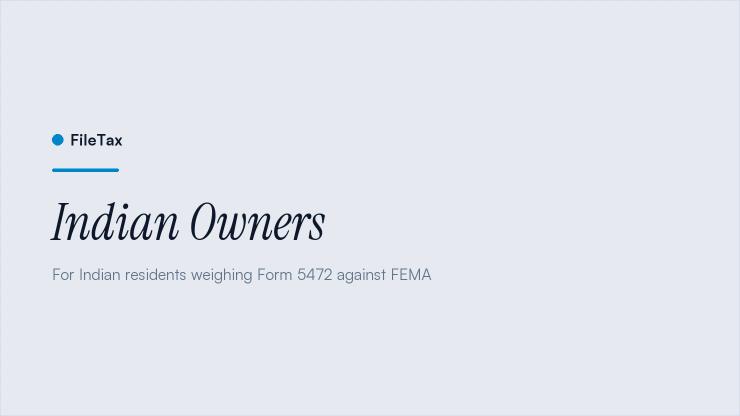 FileTax article card: Indian Owners. For Indian residents weighing Form 5472 against FEMA.