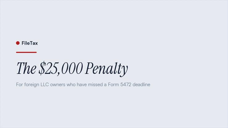 FileTax article card: The $25,000 Penalty. For foreign LLC owners who have missed a Form 5472 deadline.