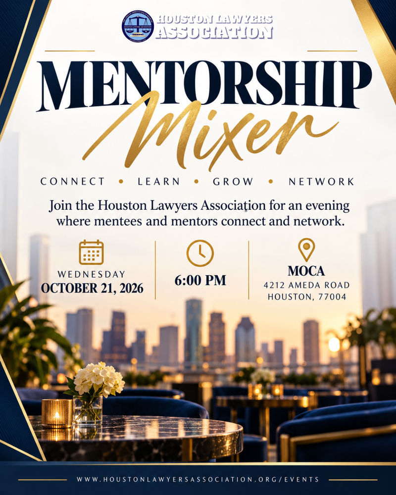 Houston Lawyers Association Mentorship Mixer flyer. Join mentors and mentees for an evening of networking on Wednesday, October 21, 2026, at 6:00 PM at MOCA, 4212 Almeda Road, Houston, TX 77004. Navy and gold design with an elegant Houston skyline backdrop.