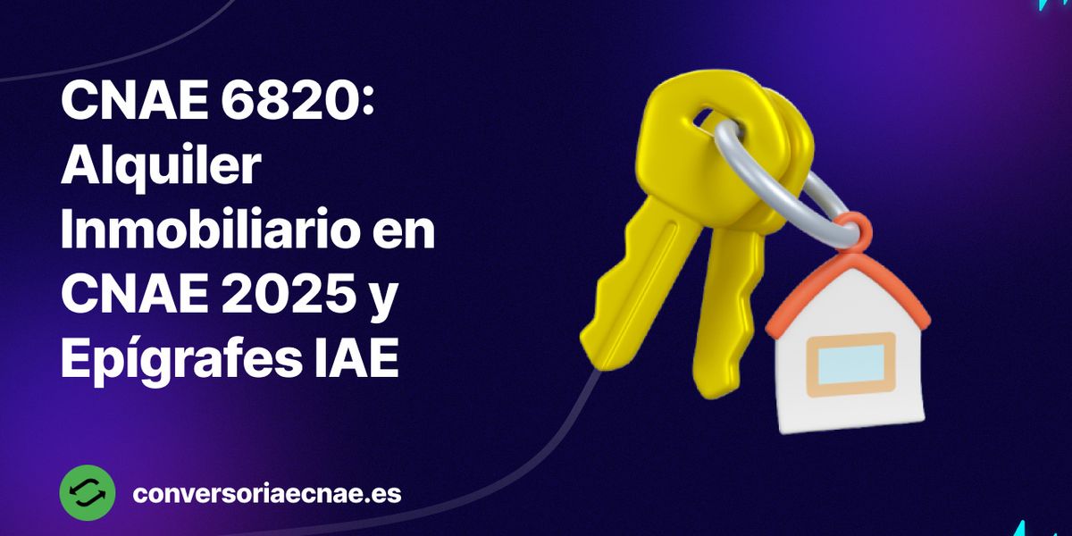 CNAE 6820: Alquiler Inmobiliario en CNAE 2025 y Epígrafes IAE