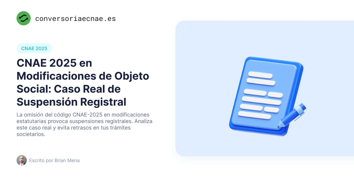 CNAE 2025 en Modificaciones de Objeto Social: Caso Real de Suspensión Registral