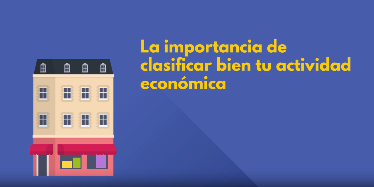 La importancia de clasificar bien tu actividad económica