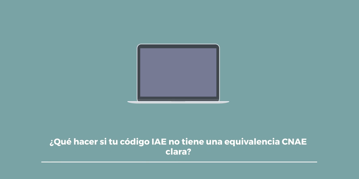 ¿Qué hacer si tu código IAE no tiene una equivalencia CNAE clara?