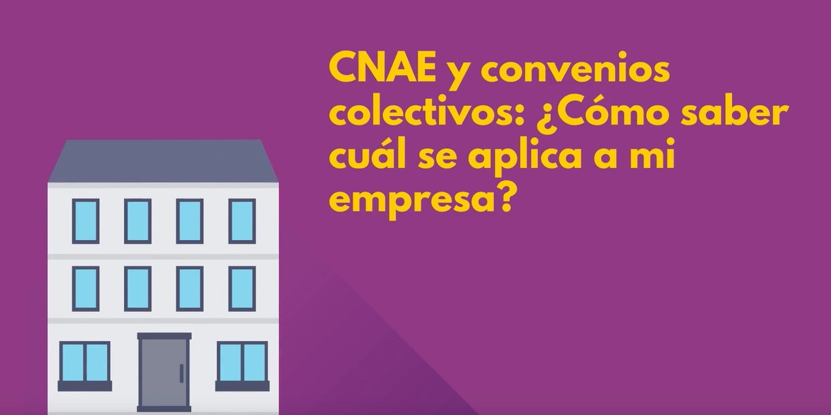 CNAE-2025: convenios colectivos, cómo saber cuál se aplica a tu empresa.