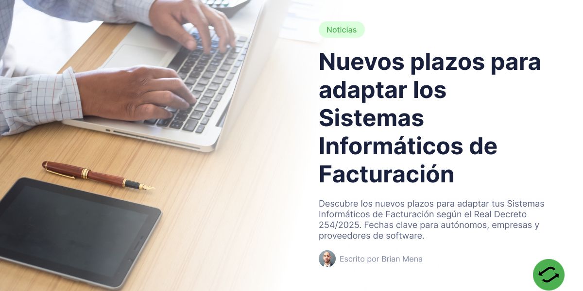 Nuevos plazos para adaptar los Sistemas Informáticos de Facturación: Todo lo que debes saber