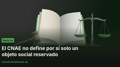 El CNAE no define por sí solo un objeto social reservado