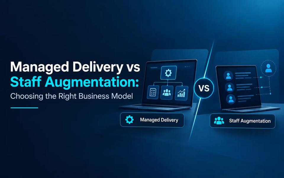 Managed Delivery vs Staff Augmentation: Which Model Makes Sense for Your Business?