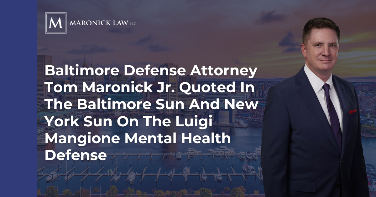 Image Baltimore criminal defense attorney Tom Maronick Jr. of Maronick Law LLC, quoted in the Baltimore Sun and New York Sun on the Luigi Mangione mental health defense.