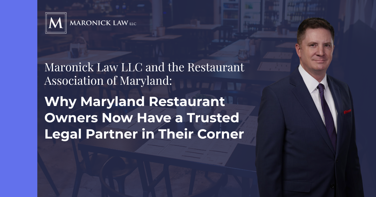 Maronick Law LLC announces its partnership with the Restaurant Association of Maryland to support Maryland restaurant owners.