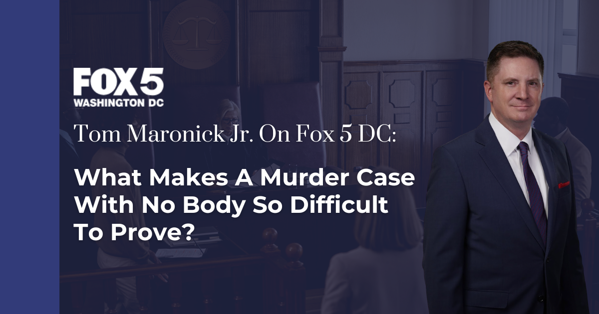 Maryland criminal defense attorney Tom Maronick Jr. featured on Fox 5 DC discussing what makes a no body murder case so difficult to prove.