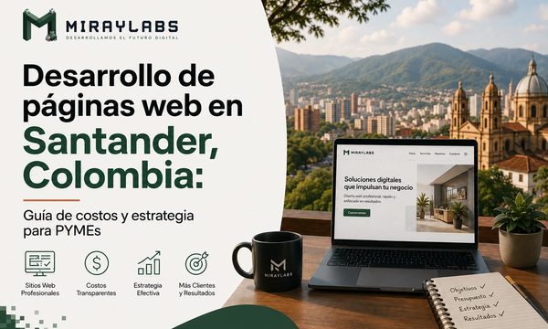 Desarrollo de páginas web en Santander: Guía de costos y estrategia para PYMEs