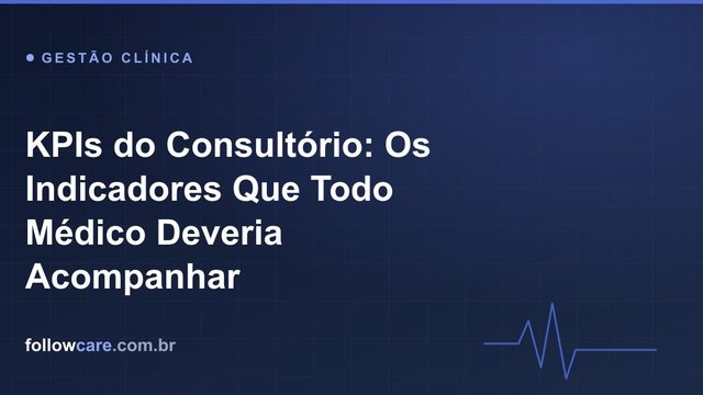 Painel de indicadores e KPIs de um consultório médico