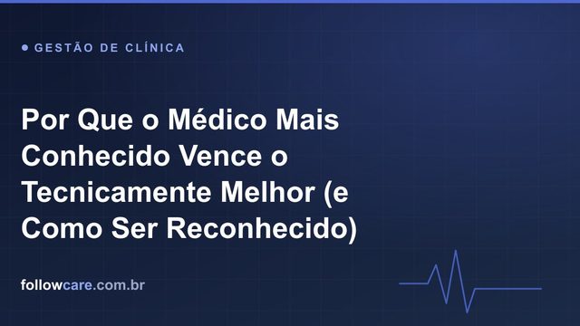 Autoridade médica: por que o médico mais conhecido vence o tecnicamente melhor