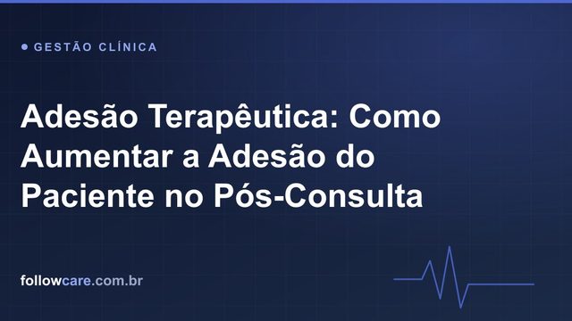 Médico acompanhando a adesão do paciente ao tratamento no pós-consulta