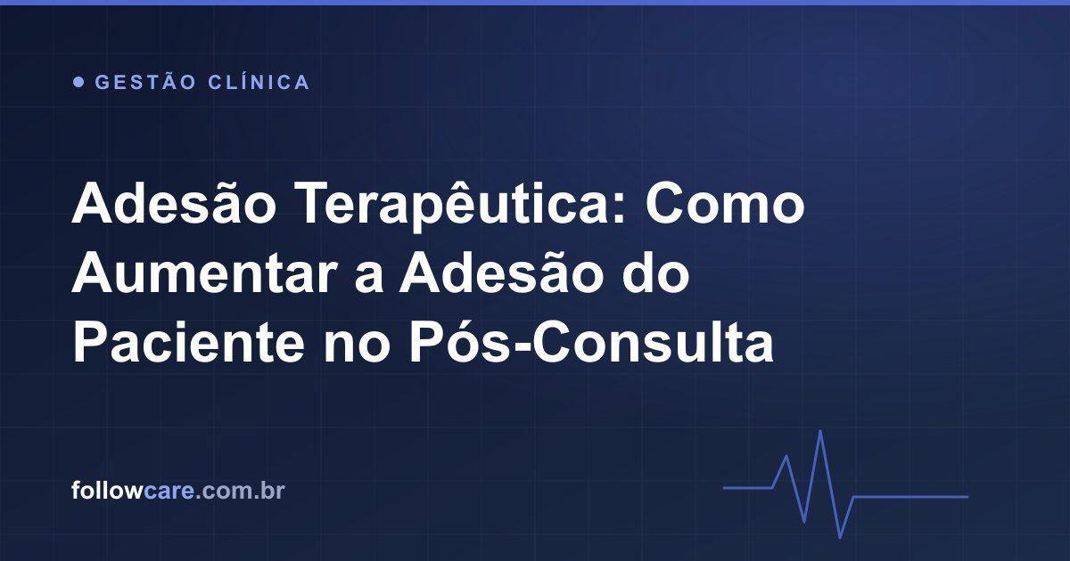 Médico acompanhando a adesão do paciente ao tratamento no pós-consulta
