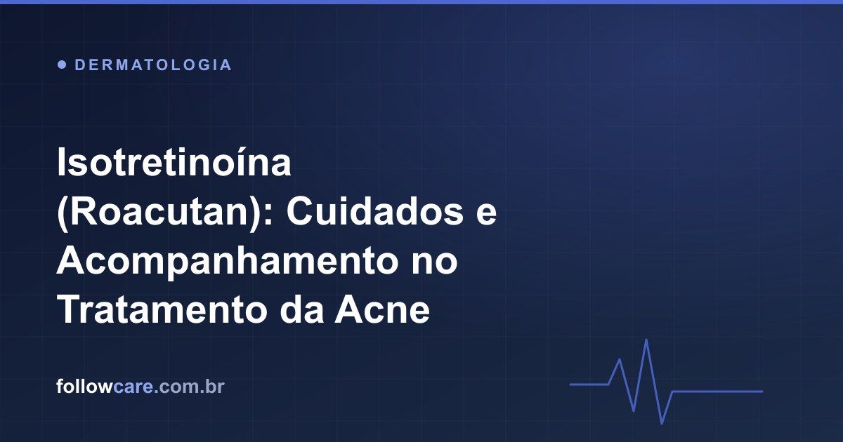 Tratamento da acne com isotretinoína e acompanhamento do paciente