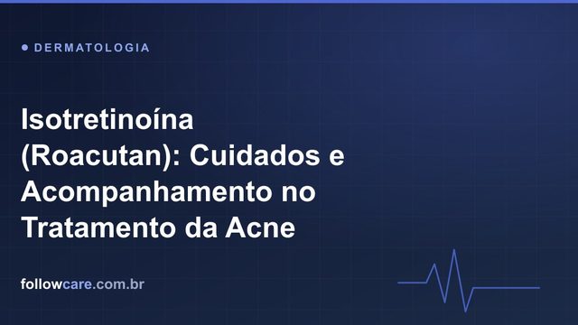 Tratamento da acne com isotretinoína e acompanhamento do paciente