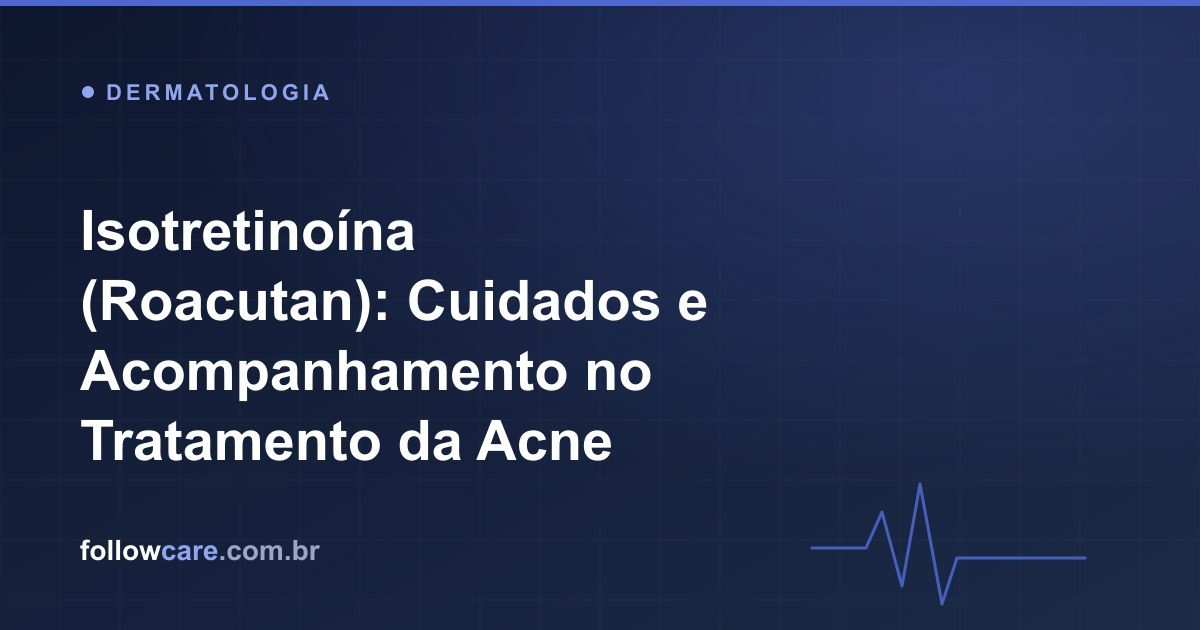 Tratamento da acne com isotretinoína e acompanhamento do paciente